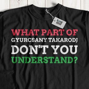 What Part Of **** Don&#39;t You Understand? Unisex Funny Hungarian T-Shirt, Hungary Swearing Shirt, Hilarious Gifts For Hungarians Swear words