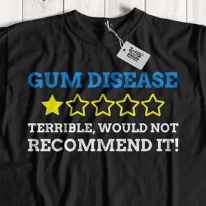 Unisex Funny Gum Disease T-Shirt | Periodontitis Shirt | Dentist Gift Ideas