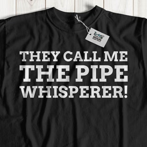 They Call Me The Pipe Whisperer! Unisex Pipefitter T-Shirt, Pipe Layer Shirt, Tradesman Gift Ideas, Drainlayer Shirts, Sewage Worker Gifts