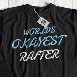 Worlds okayest Rafter | White Water Rafting T-shirt | Water sport t shirt | Water rafting gift ideas | rafter top | water rapids t shirts