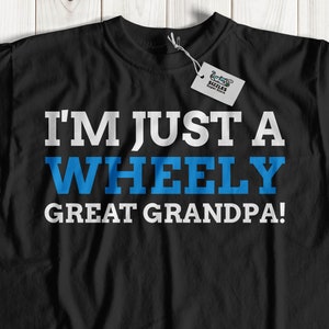 I&#39;m Just A Wheely Great Grandpa! Funny Grandpa T-Shirt, Gifts For Grandpa After Surgery, Grandpa Wheelchair Shirt