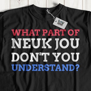 What Part Of **** Don&#39;t You Understand? Unisex Funny Dutch T-Shirt, Dutch Swearing Shirt, Hilarious Gifts For Netherlands Swear words