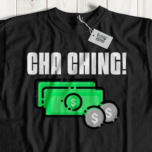Cha Ching Unisex Funny Money T-Shirt & Moneys Sound Gifts