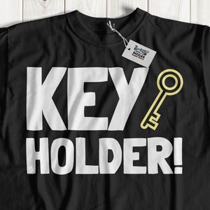 Funny Key Holder T-Shirt | Dominant Woman Gift Ideas