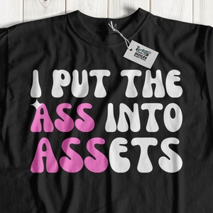 I Put The Ass Into Assets! Funny Accountant T-Shirt & Bookkeeper Gifts For Finance Worker