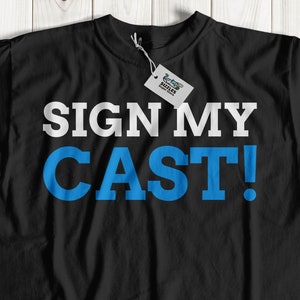 Sign My Cast! Unisex Funny Broken Leg T-Shirt | Broken Arm Bone Gift Ideas | Leg Injury Gifts | Injured Arm Shirt