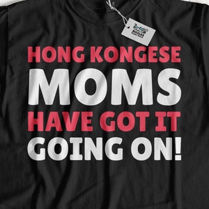 Hong Kongese Moms Have Got It Going On! Lustiges Hong Kong Mom T-Shirt | Asiatische MutterGeschenke aus Hong Kong | Hong Kongese Muttertag Geschenk