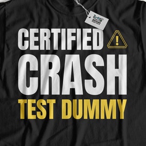 Unisex Certifed Funny Crash Test Dummy T-Shirt | Car Crash Gifts & Broken Bone Shirts, Injured Gift Ideas