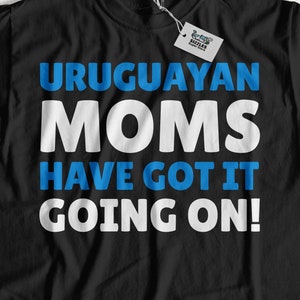 Uruguayische Moms Have Got It Going On! Lustiges Uruguayan Mom T-Shirt | Uruguayische Mutter Geschenke aus Uruguay | Uruguayisches Muttertagsgeschenk