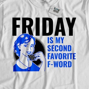 Friday Is My Second Favorite F-Word Unisex Funny F Word T-Shirt | Swearing Shirt | Swear Words Gift Ideas