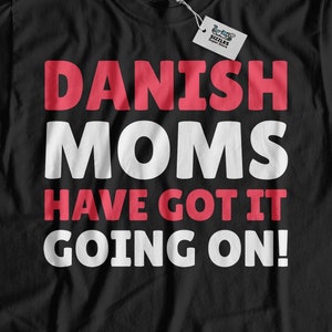 Deense moeders hebben het aan de gang! Grappig Deens Moeder T-Shirt | Deense moeder geschenken van Denemarken | Deense Moederdag Cadeau