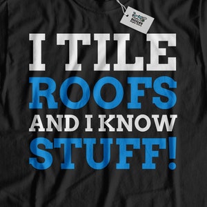 ¡Tengo techos de tejas y sé cosas! Camiseta unisex Funny Roofing, camisa de tejas, regalos para techadores, ideas de regalos para comerciantes, camiseta Tradie