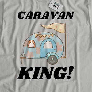 Caravan King T-Shirt | Mobile Home Gifts & Vacation/ Holiday Caravan Shirts