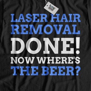 Unisex Funny Laser Hair Removal T-Shirt | Facial Hair removal Gift