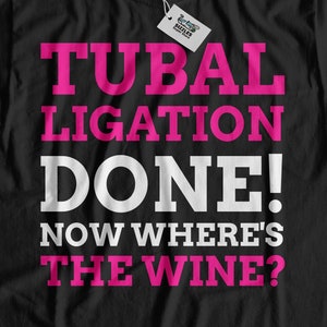Tubal Ligation Shirt Funny Tied Tubes T-Shirt | Female Sterilisation Gift Ideas | Fallopian Tubes Birth Control Gifts