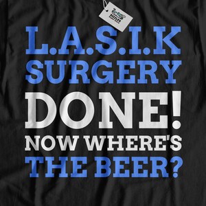 L.A.S.I.K Unisex Funny Laser Eye Surgery T-Shirt | Eye Recovery Get Well Soon Gift | Laser Vision Correction Gifts