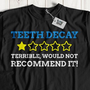 Teeth Decay Wouldn&#39;t Recommend It! Unisex Funny Tooth Decay T-Shirt, Gifts For Dentists, Cavity Gift Ideas, Root Canal Shirt, Fillings Tee