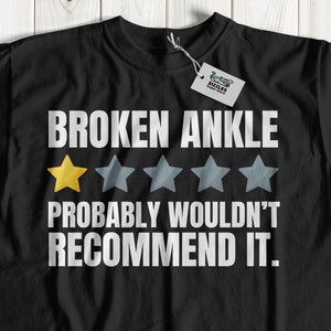 Unisex Funny Broken Ankle T-Shirt & Shattered Ankles Gifts