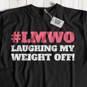 Unisex LMWO Laughing My Weight Off! Funny Weight Loss T-Shirt, Gastric Bypass Shirts & Stomach Surgery Gifts