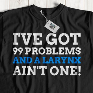 Unisex Funny Larynx T-Shirt | Post surgery Laryngectomy Shirt | Larynx gift ideas | Larynx cancer tee