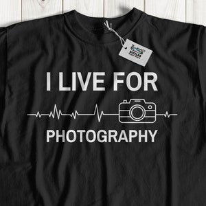 I Live For Photography Unisex Funny Photographer T-Shirt & Camera Gifts