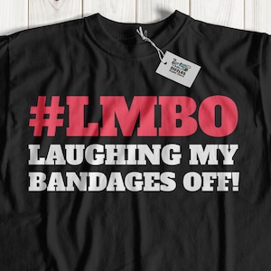LMBO Laughing My Bandages Off Funny Surgery Recovery T-Shirt | Get Well Soon Gifts Post Operation