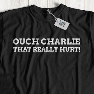 Ouch Charlie That Really Hurt! Unisex Funny Charlie Bit My Finger T-Shirt | Gift For Friend Called Charlie | Classic Meme Shirt