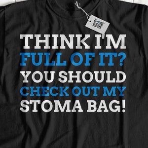 Vous pensez que j’en suis plein ? Découvrez My Stoma Bag! T-shirt unisexe drôle de colostomie, idées cadeaux iléostomie, chemise de sac de stomie, cadeaux de chirurgie du côlon