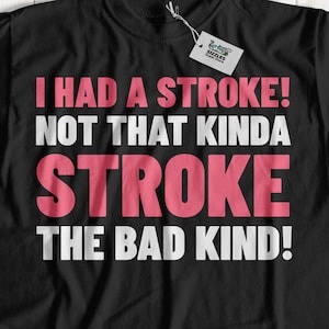 Jag fick en stroke! Inte den sortens, den dåliga sortens! Rolig unisex-t-shirt med stroke-motiv och gåvor för hjärnattack