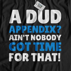 Unisex Funny Appendix T-Shirt | Appendicitis Gift Ideas | Appendectomy Shirt | Appendix Cancer Gifts A Dud Appendix?
