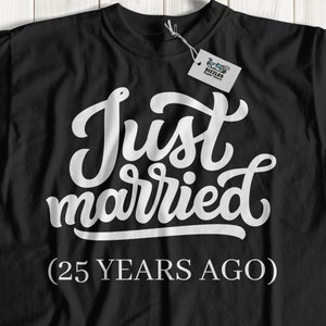 Unisex Just Married 25 Years Ago | Funny Couples 25 Year Anniversary T-Shirt & Twenty Five Years Together Gifts