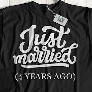 Unisex Just Married 4 Years Ago | Funny Couples 4 Year Anniversary T-Shirt & Four Years Together Gifts