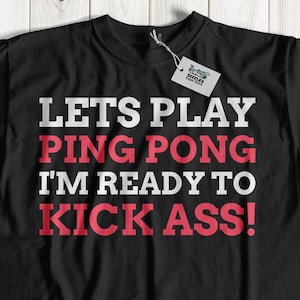 Let&#39;s Play Ping Pong I&#39;m Ready! Unisex Funny Ping Pong T-Shirt | Gift For Ping Pong Player Shirt, Table Tennis Tee