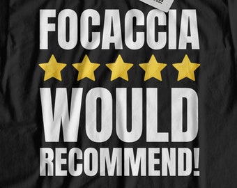 Unisex Funny Focaccia Lover T-Shirt And Italian Cuisine Gifts