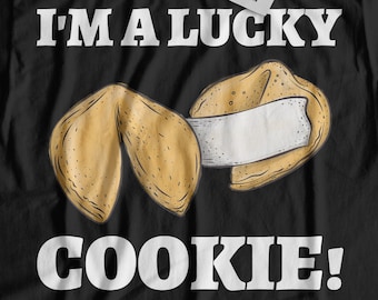 I'm A Lucky Cookie! Unisex Funny Fortune Cookie T-Shirt And Wisdom, Fate Gifts For Japanese & Chinese Takeaway