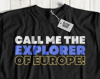 Call Me The Explorer Of Europe! Unisex Funny European Backpacking T-Shirt