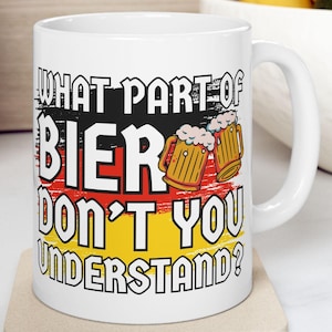 What Part Of Bier Don&#39;t You Understand? Funny German Oktoberfest Mug 11oz Beer Stein Gifts