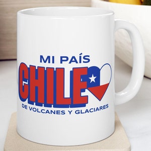 Mi Pais Chile De Volcanes Y Glaciares! Cute Patriotic Chile Mug 11oz Chilean Flag Heart Gifts