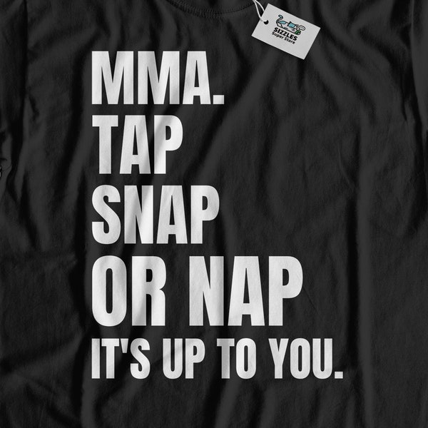 Unisex Mixed Martial Arts Tap Snap Or Nap, It's Up To You. Funny MMA T-Shirt