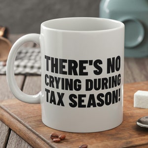 There&#39;s No Crying During Tax Season Mug 11oz 330ml Gift For Accountant & Finance Bros