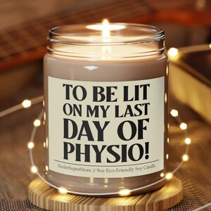 To Be Lit On My Last Day Of Physio Candle 9oz Scented | Physiotherapy Candles & Physiotherapist Gifts