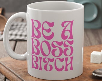 Tazza Be A Boss B**** Female Empowerment 11oz 330ml