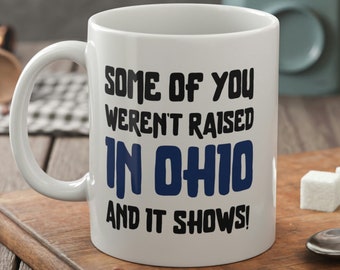 Algunos de ustedes no fueron criados en Ohio y muestra la taza divertida de Ohioann 11oz 330ml