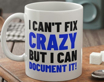 I Can't Fix Crazy But I Can Document It! Funny HR Mug 11oz 330ml Human Resources Mugs