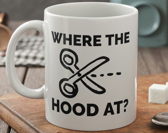 Where The Hood At? Funny Circumcision Mug 11oz 330ml & Circumcised Gifts For Boyfriend, Fiancé Or Husband