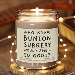 Who Knew Bunion Surgery Would Smell So Good? Funny Bunionectomy Candle 9oz Scented, Grandma Gifts & Foot Surgery Candles