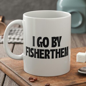 I Go By Fisherthem Mug 11oz 330ml Funny Non Binary Fishing Gifts