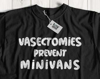 Vasectomies prevent minivans Black T-shirt | funny vasectomy operation recovery t shirt | Male contraceptive top
