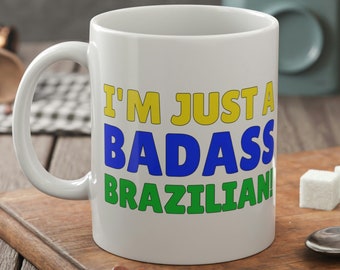 I'm Just A Badass Brazilian Mug 11oz 330ml Tazas divertidas de Brasil para novio, novia, esposo y esposa