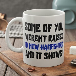Einige von euch waren nicht in New Hampshire aufgewachsen und es zeigt eine lustige New Hampshirite Tasse 11oz 330ml